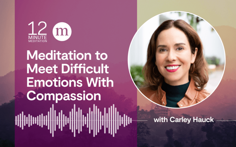 12MM Meditation to Meet Difficult Emotions with Compassion with Carley Hauck